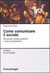 Come comunicare il sociale. Strumenti, buone pratiche e nuove professioni Come comunicare il sociale. Strumenti, buone pratiche e nuove professioni