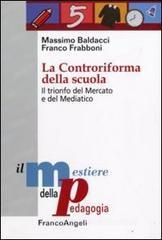 La controriforma della scuola. Il trionfo del mercato e del mediatico La controriforma della scuola. Il trionfo del mercato e del mediatico