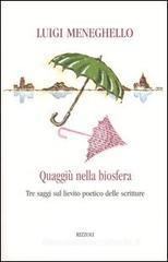 Quaggiù nella biosfera. Tre saggi sul lievito poetico delle scritture Quaggiù nella biosfera. Tre saggi sul lievito poetico delle scritture