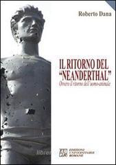 Il ritorno del «Neanderthal» ovvero il ritorno dell'uomo-animale Il ritorno del «Neanderthal» ovvero il ritorno dell'uomo-animale