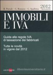 Immobili e IVA. Guida alle regole IVA di tassazione dei fabbricati. Tutte le novità in vigore dal 2012 Immobili e IVA. Guida alle regole IVA di tassazione dei fabbricati. Tutte le novità in vigore dal 2012