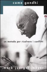 Come Gandhi. Un metodo per risolvere i conflitti Come Gandhi. Un metodo per risolvere i conflitti