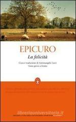 La felicità. Testo greco a fronte. Ediz. integrale La felicità. Testo greco a fronte. Ediz. integrale