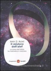 Il mistero dell'alef. La ricerca dell'infinito tra matematica e misticismo Il mistero dell'alef. La ricerca dell'infinito tra matematica e misticismo