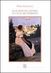 Ma il principe azzurro ce l'ha il mio indirizzo? Ma il principe azzurro ce l'ha il mio indirizzo?