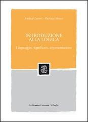 Introduzione alla logica. Linguaggio, significato, argomentazione Introduzione alla logica. Linguaggio, significato, argomentazione