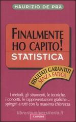 Statistica. Finalmente ho capito! Statistica. Finalmente ho capito!