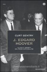 J. Edgard Hoover. La vita e i segreti del primo capo dell'FBI