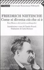 Come si diventa ci� che si �. Ecce homo e altri scritti autobiografici