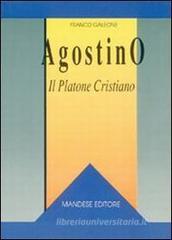 Agostino: il Platone cristiano Agostino: il Platone cristiano