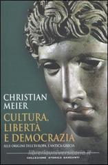 Cultura, libert� e democrazia. Alle origini dell'Europa, l'antica Grecia