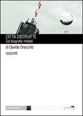 Cittą distrutte. Sei biografie infedeli Cittą distrutte. Sei biografie infedeli
