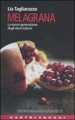 Melagrana. La nuova generazione degli ebrei italiani Melagrana. La nuova generazione degli ebrei italiani