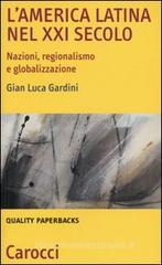 L' America Latina nel XXI secolo. Nazioni, regionalismo e globalizzazione L' America Latina nel XXI secolo. Nazioni, regionalismo e globalizzazione