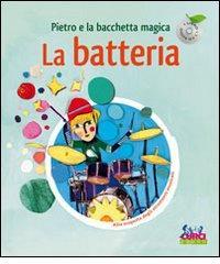 Pietro e la bacchetta magica. La batteria. Con CD Audio Pietro e la bacchetta magica. La batteria. Con CD Audio