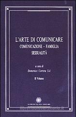 L' arte di comunicare. Comunicazione, famiglia, sessualit� vol.2