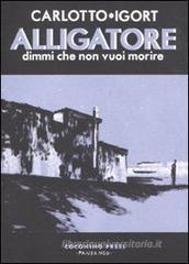 Alligatore. Dimmi che non vuoi morire