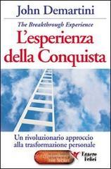 L' esperienza della conquista. Un rivoluzionario approccio alla trasformazione personale L' esperienza della conquista. Un rivoluzionario approccio alla trasformazione personale