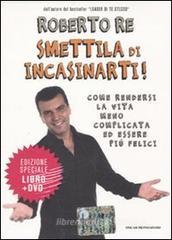 Smettila di incasinarti! Come rendersi la vita meno complicata ed essere più felici. Con DVD Smettila di incasinarti! Come rendersi la vita meno complicata ed essere più felici. Con DVD