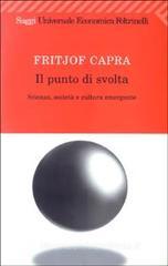 Il punto di svolta. Scienza, società e cultura emergente Il punto di svolta. Scienza, società e cultura emergente