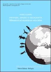 Infanzia, spazio e geografia. Riflessioni ed esperienze educative Infanzia, spazio e geografia. Riflessioni ed esperienze educative