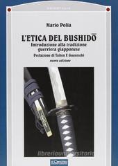 L' etica del bushido. Introduzione alla tradizione guerriera giapponese L' etica del bushido. Introduzione alla tradizione guerriera giapponese