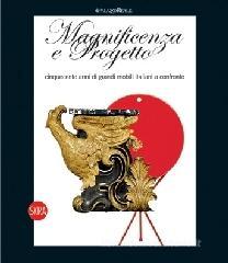 Magnificenza e Progetto. Cinquecento anni di grandi mobili italiani a confronto