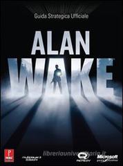 Alan Wake. Guida strategica ufficiale Alan Wake. Guida strategica ufficiale