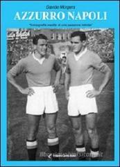 Azzurro Napoli. Iconografia inedita di una passione infinita Azzurro Napoli. Iconografia inedita di una passione infinita