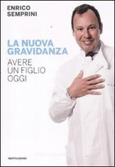 La nuova gravidanza. Avere un figlio oggi La nuova gravidanza. Avere un figlio oggi