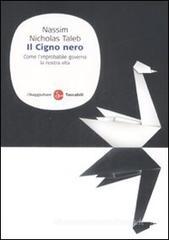 Il cigno nero. Come l'improbabile governa la nostra vita Il cigno nero. Come l'improbabile governa la nostra vita