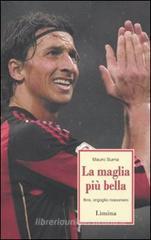 La maglia più bella. Ibra, orgoglio rossonero La maglia più bella. Ibra, orgoglio rossonero