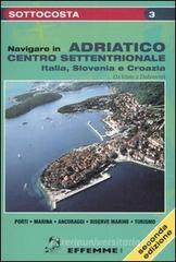 Navigare in Adriatico centro-settentrionale. Italia, Slovenia e Croazia Navigare in Adriatico centro-settentrionale. Italia, Slovenia e Croazia