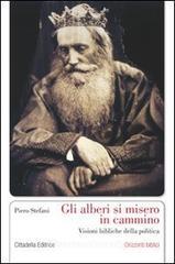 Gli alberi si misero in cammino. Visioni bibliche della politica Gli alberi si misero in cammino. Visioni bibliche della politica
