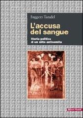 L' accusa del sangue. Storia politica di un mito antisemita L' accusa del sangue. Storia politica di un mito antisemita