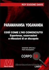 Paramahansa Yogananda. Così come l'ho conosciuto. Esperienze, osservazioni e riflessioni di un discepolo. Ediz. per ipovedenti Paramahansa Yogananda. Così come l'ho conosciuto. Esperienze, osservazioni e riflessioni di un discepolo. Ediz. per ipovedenti