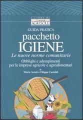Guida pratica pacchetto igiene. Le nuove norme comunitarie. Obblighi e adempimenti per le imprese agricole e agroalimentari Guida pratica pacchetto igiene. Le nuove norme comunitarie. Obblighi e adempimenti per le imprese agricole e agroalimentari