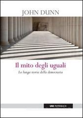 Il mito degli uguali. La lunga storia della democrazia Il mito degli uguali. La lunga storia della democrazia