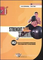 Strenght ball training. 142 esercizi di potenziamento muscolare con la swiss ball e la palla medica. Con DVD Strenght ball training. 142 esercizi di potenziamento muscolare con la swiss ball e la palla medica. Con DVD