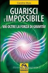 Guarisci l'impossibile. Vai oltre la forza di gravit�!