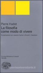 La filosofia come modo di vivere. Conversazioni con Jeannie Carlier e Arnold I. Davidson
