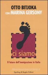Ci siamo. Il futuro dell'immigrazione in Italia Ci siamo. Il futuro dell'immigrazione in Italia