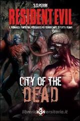 Resident Evil. City of the dead. Ediz. italiana Resident Evil. City of the dead. Ediz. italiana