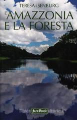 L' Amazzonia e la foresta L' Amazzonia e la foresta