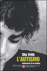 L' autismo. Spiegazione di un enigma