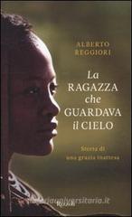 La ragazza che guardava il cielo. Storia di una grazia inattesa La ragazza che guardava il cielo. Storia di una grazia inattesa