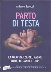 Parto di testa. La gravidanza del padre prima, durante e dopo Parto di testa. La gravidanza del padre prima, durante e dopo