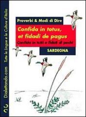 Confida in totus, et fidad� de pagus-Confida in tutti e fidati di pochi. Proverbi & modi di dire. Sardegna