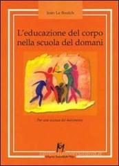 L' educazione del corpo nella scuola del domani. Per una scienza del movimento
