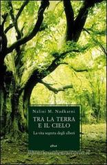 Tra la terra e il cielo. Il nostro rapporto con gli alberi